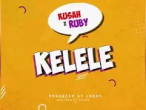 Kusah - Kelele ft. Ruby
